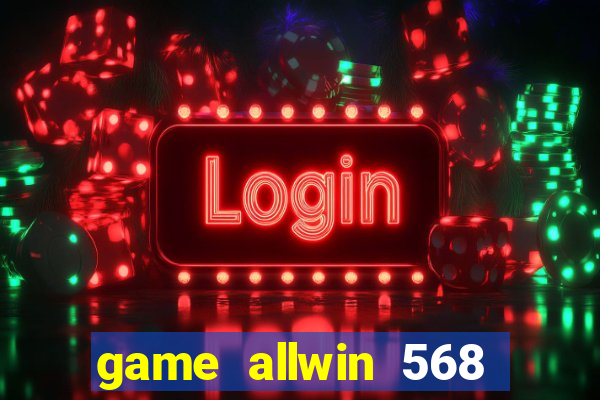 game allwin 568 com login